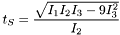 \[ t_S=\frac{\sqrt{I_1I_2I_3-9I_3^2}}{I_2} \]