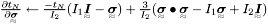 $ \pderiv{t_N}{\TeSe{\sigma}} \gets \frac{-\tn}{I_2}(I_1\TeSe{I}-\TeSe{\sigma}) + \frac{3}{I_2}(\TeSe{\sigma}\bullet\TeSe{\sigma}-I_1\TeSe{\sigma}+I_2\TeSe{I}) $